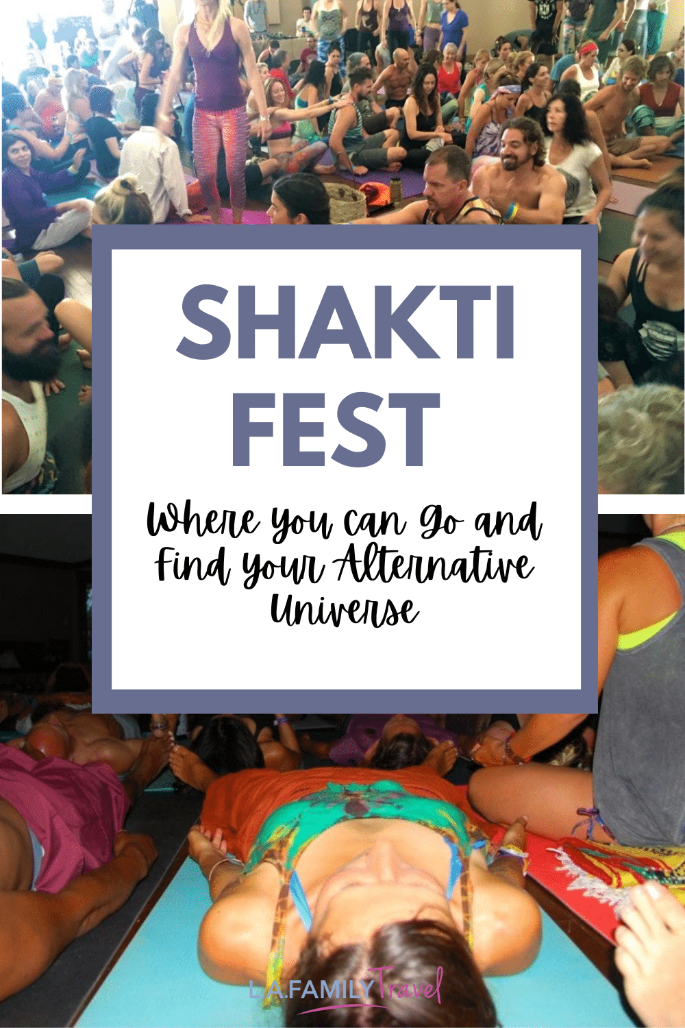 Shakti Fest: Where you can go and find your Alternative Universe - Finding Your Alternate Universe at Shakti Fest