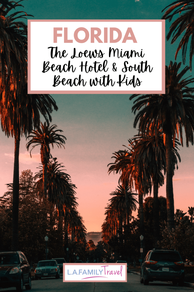  Florida: The Loews Miami Beach Hotel and South Beach with Kids