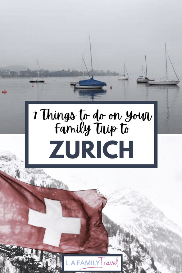 The Seven Things You Must Do On Your Family Trip To Zurich