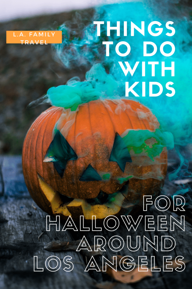FUN THINGS TO DO WITH KIDS IN THE LOS ANGELES AREA FOR HALLOWEEN 2020