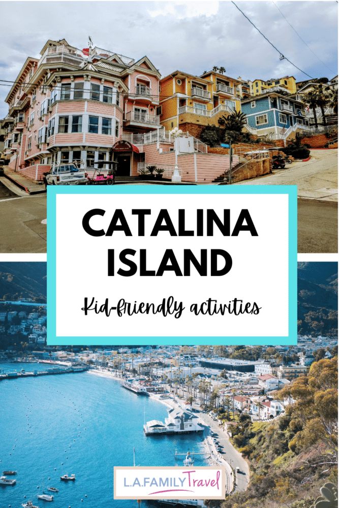 Colorful buildings on Catalina Island (top image) and aerial view of Catalina Island (bottom image). 7 Best Things to do on Catalina Island with Kids