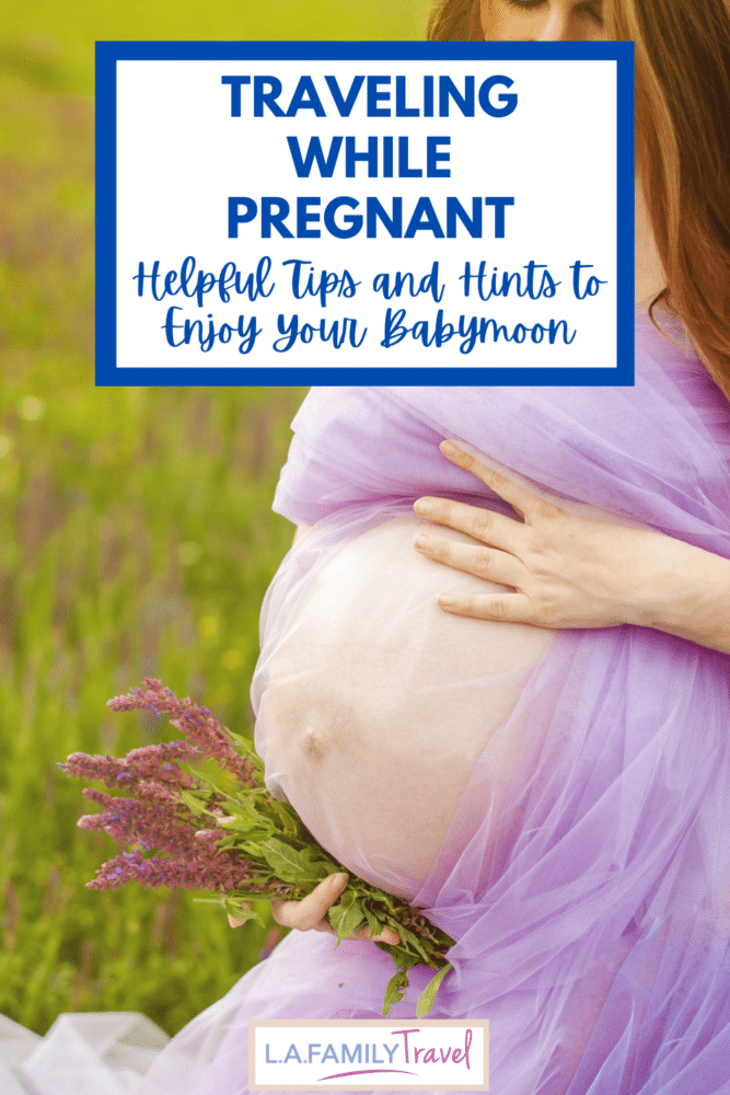 Helpful hints and tricks to help you enjoy your babymoon and any other travels while you've got a bun in the oven!