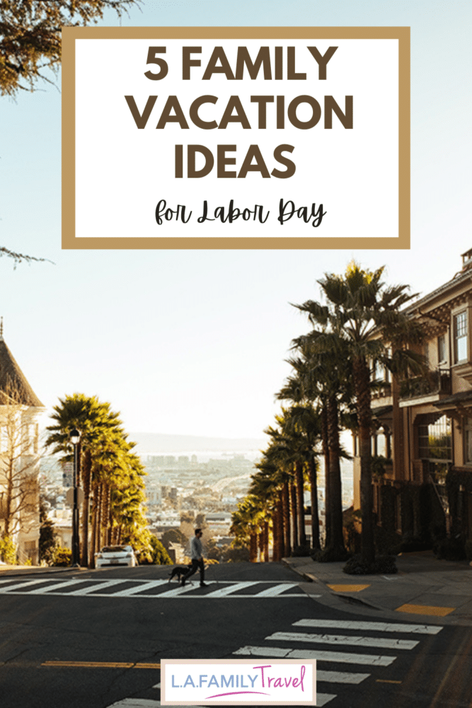 Pinterest image for 5 Family Vacation Ideas for Labor Day