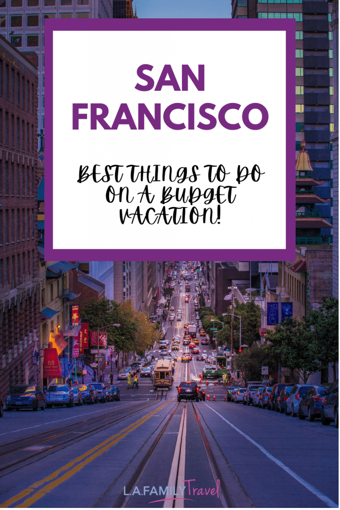 BEST Things To Do On A Budget Vacation In San Francisco - Family Trip To San Francisco On The Cheap
