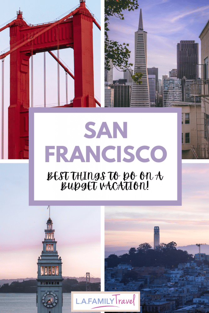 BEST Things To Do On A Budget Vacation in San Francisco - Family Trip To San Francisco On The Cheap