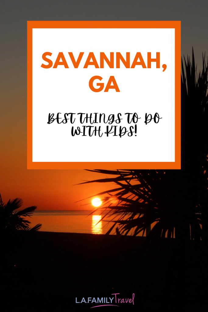 Savannah GA Pin #2 - Things to do with kids in Savannah, GA