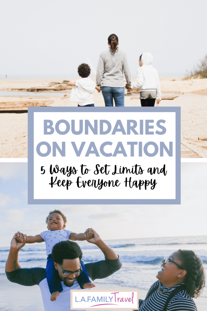 Boundaries on Vacation: 5 Ways to Set Limits and Keep Everyone Happy