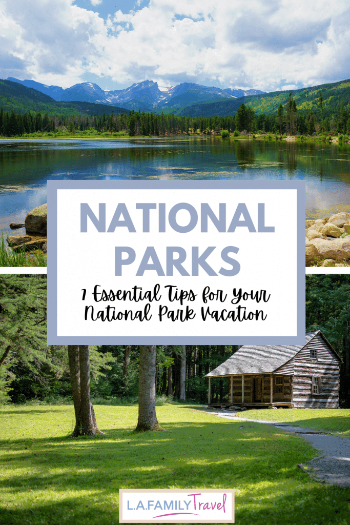 National Parks: 7 Essential Tips for Your National Park Vacation