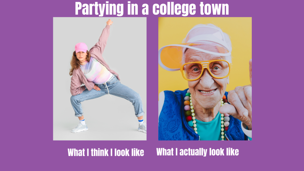 Partying in a college town meme- what I think I look like vs. what I actually look like