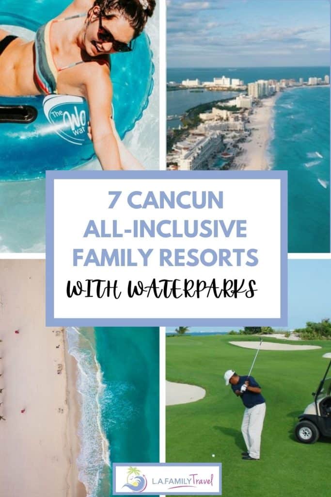 CANCUN RESORTS WITH WATERPARKS