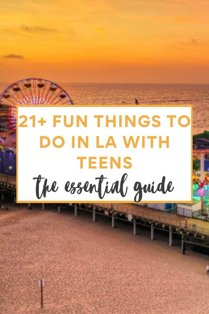 fun things to do in los angeles with teens pin